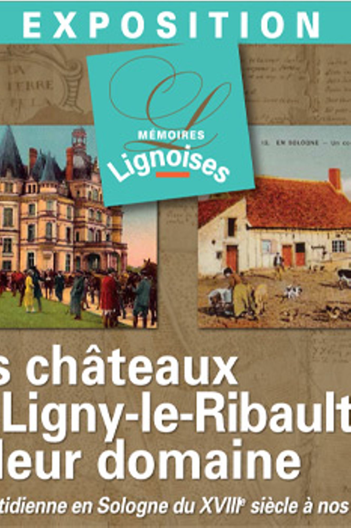 Exposition "Vie quotidienne en Sologne du XVIIIe siècle à nos jours, Les châteaux de Ligny-le-Ribault et leur domaine"